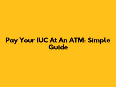 Pay Your IUC At An ATM: Simple Guide