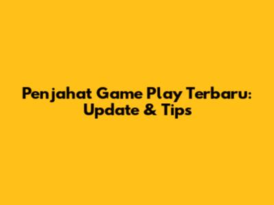 Penjahat Game Play Terbaru: Update & Tips