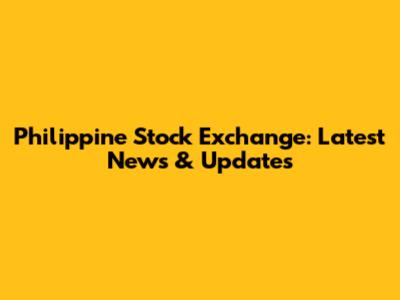 Philippine Stock Exchange: Latest News & Updates