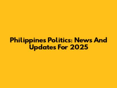 Philippines Politics: News And Updates For 2025