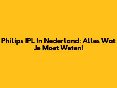 Philips IPL In Nederland: Alles Wat Je Moet Weten!