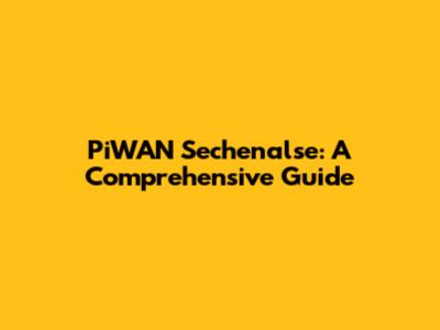 PiWAN Sechenalse: A Comprehensive Guide