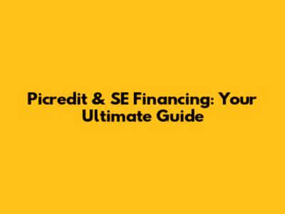 Picredit & SE Financing: Your Ultimate Guide