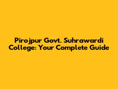 Pirojpur Govt. Suhrawardi College: Your Complete Guide