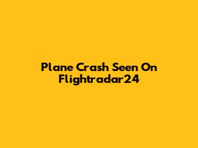 Plane Crash Seen On Flightradar24