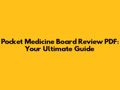 Pocket Medicine Board Review PDF: Your Ultimate Guide