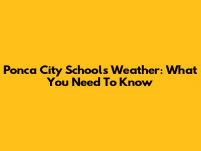 Ponca City Schools Weather: What You Need To Know