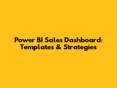 Power BI Sales Dashboard: Templates & Strategies