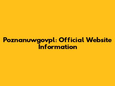 Poznanuwgovpl: Official Website Information