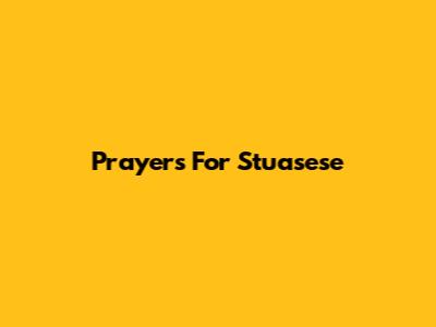 Prayers For Stuasese
