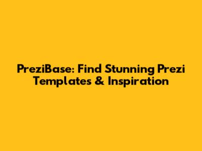 PreziBase: Find Stunning Prezi Templates & Inspiration