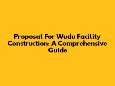 Proposal For Wudu Facility Construction: A Comprehensive Guide
