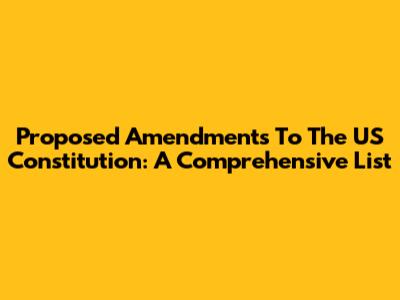 Proposed Amendments To The US Constitution: A Comprehensive List