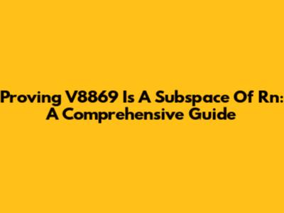 Proving V8869 Is A Subspace Of Rn: A Comprehensive Guide