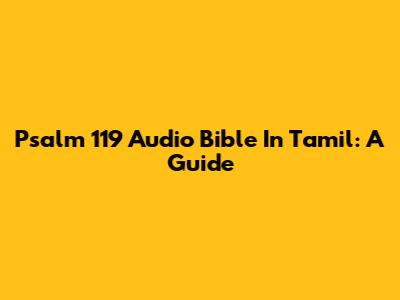 Psalm 119 Audio Bible In Tamil: A Guide