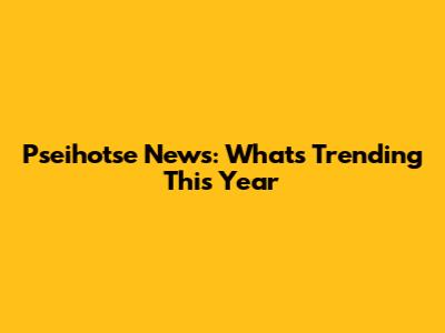 Pseihotse News: What's Trending This Year