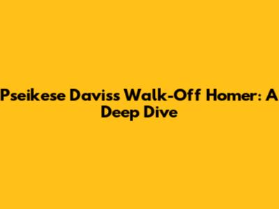 Pseikese Davis's Walk-Off Homer: A Deep Dive