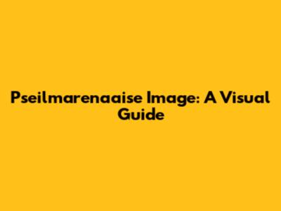 Pseilmarenaaise Image: A Visual Guide