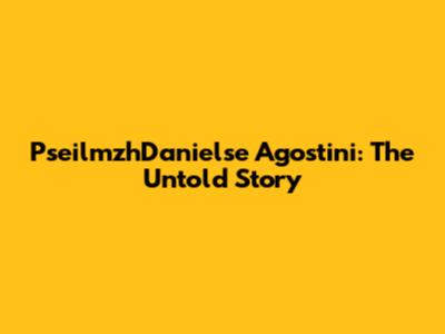 PseilmzhDanielse Agostini: The Untold Story