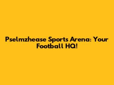 Pselmzhease Sports Arena: Your Football HQ!