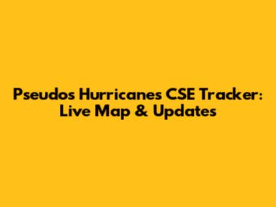 Pseudos Hurricanes CSE Tracker: Live Map & Updates