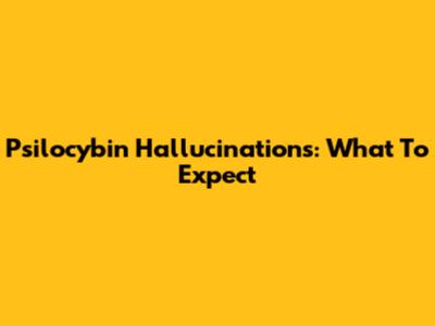 Psilocybin Hallucinations: What To Expect