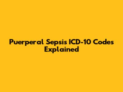 Puerperal Sepsis ICD-10 Codes Explained