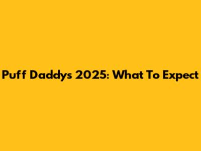 Puff Daddy's 2025: What To Expect