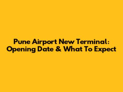Pune Airport New Terminal: Opening Date & What To Expect
