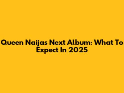 Queen Naija's Next Album: What To Expect In 2025