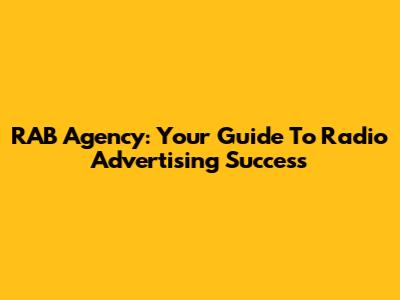 RAB Agency: Your Guide To Radio Advertising Success