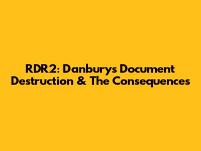 RDR2: Danbury's Document Destruction & The Consequences