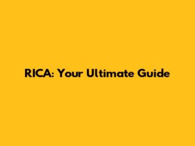 RICA: Your Ultimate Guide