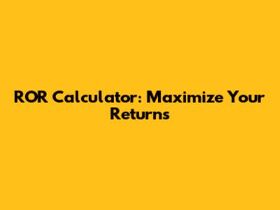 ROR Calculator: Maximize Your Returns