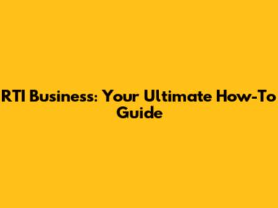 RTI Business: Your Ultimate How-To Guide