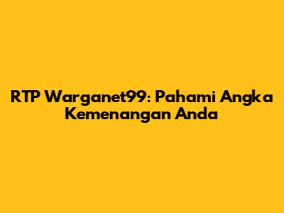 RTP Warganet99: Pahami Angka Kemenangan Anda
