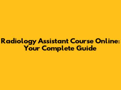 Radiology Assistant Course Online: Your Complete Guide