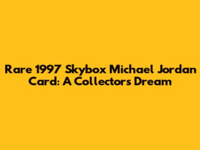 Rare 1997 Skybox Michael Jordan Card: A Collector's Dream