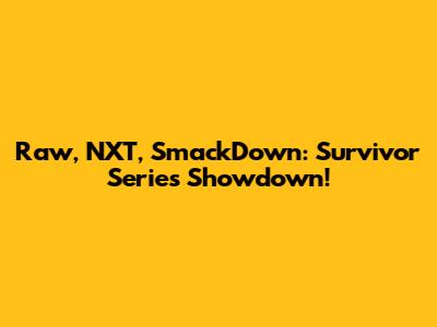 Raw, NXT, SmackDown: Survivor Series Showdown!