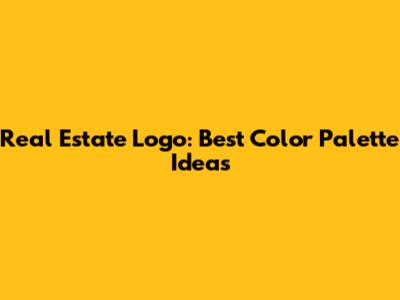 Real Estate Logo: Best Color Palette Ideas