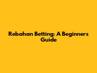 Rebahan Betting: A Beginner's Guide