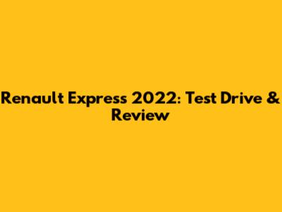 Renault Express 2022: Test Drive & Review