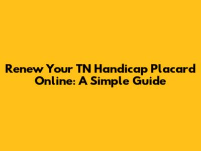 Renew Your TN Handicap Placard Online: A Simple Guide