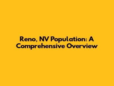 Reno, NV Population: A Comprehensive Overview