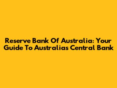 Reserve Bank Of Australia: Your Guide To Australia's Central Bank