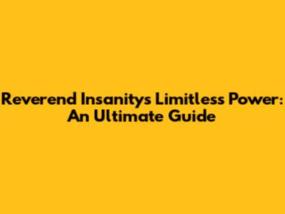 Reverend Insanity's Limitless Power: An Ultimate Guide
