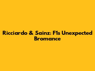Ricciardo & Sainz: F1's Unexpected Bromance