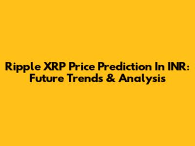Ripple XRP Price Prediction In INR: Future Trends & Analysis