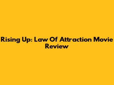 Rising Up: Law Of Attraction Movie Review