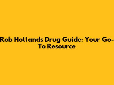 Rob Holland's Drug Guide: Your Go-To Resource